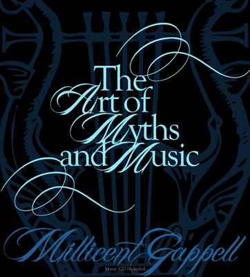 The Art of Myths & Music by Millicent Gappell